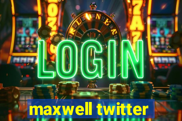 maxwell twitter
